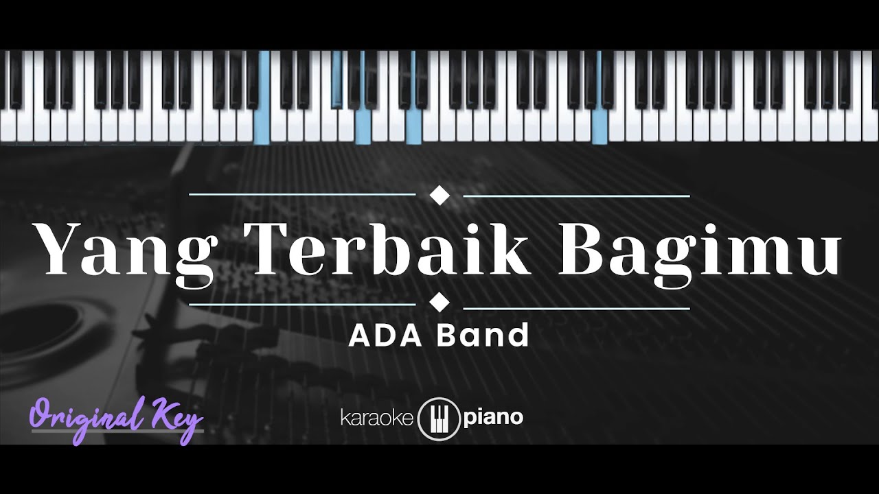 Yang Terbaik Bagimu – ADA Band (KARAOKE PIANO - ORIGINAL KEY)