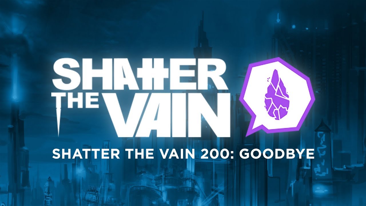 Shatter The Vain 200: Goodbye