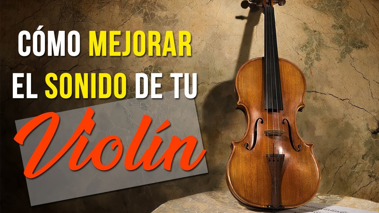 Cómo mejorar el sonido de tu violín
