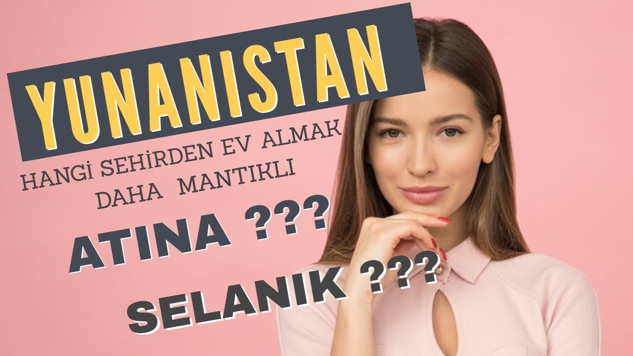 Nerden Ev Almak Gerekir ? Atina mı Selanik mi ?