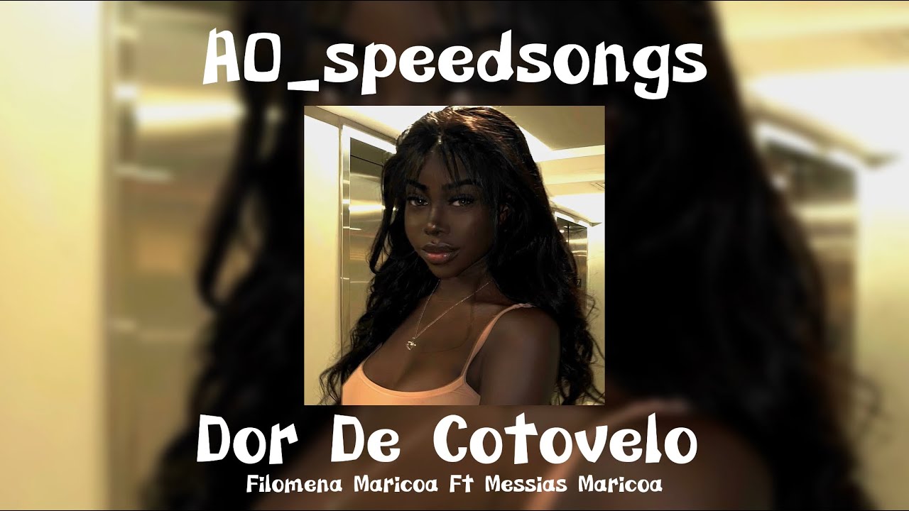 Dor De Cotovelo- Filomena M Ft Messias Maricoa✨Speed Up✨