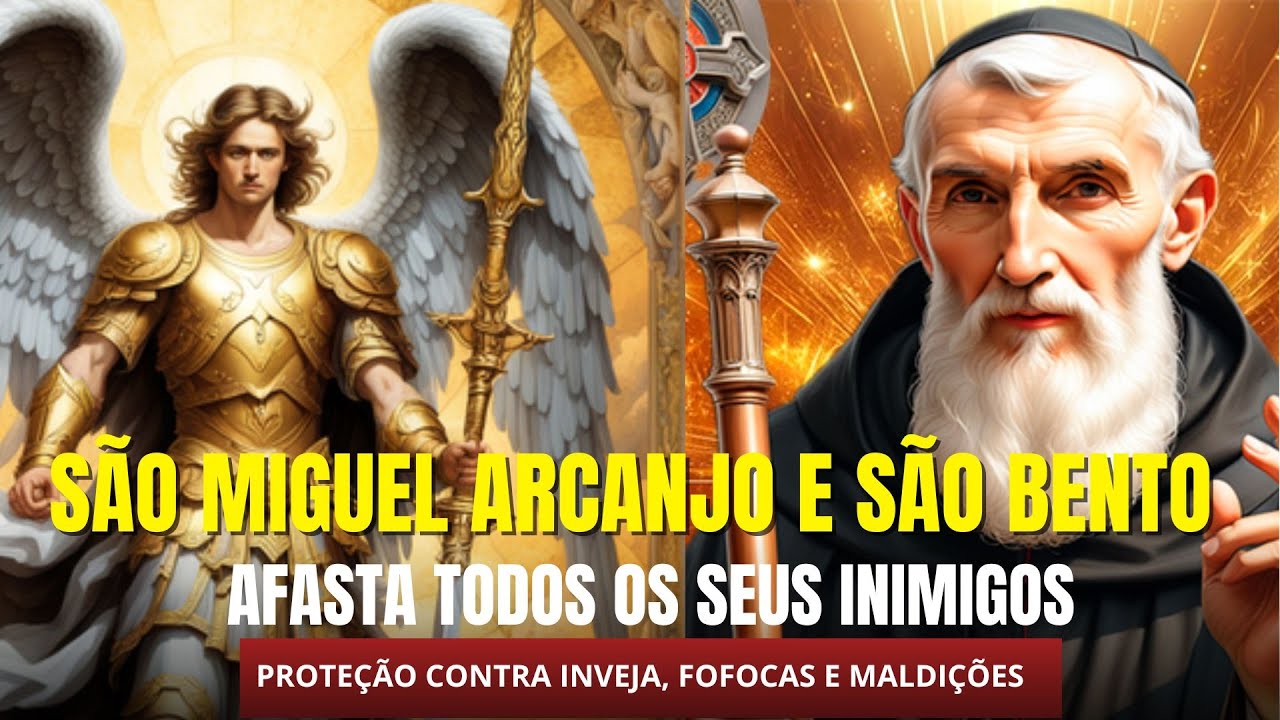 Oração poderosa de São Bento e São Miguel Arcanjo contra mal olhado, inveja, fofocas e maldição