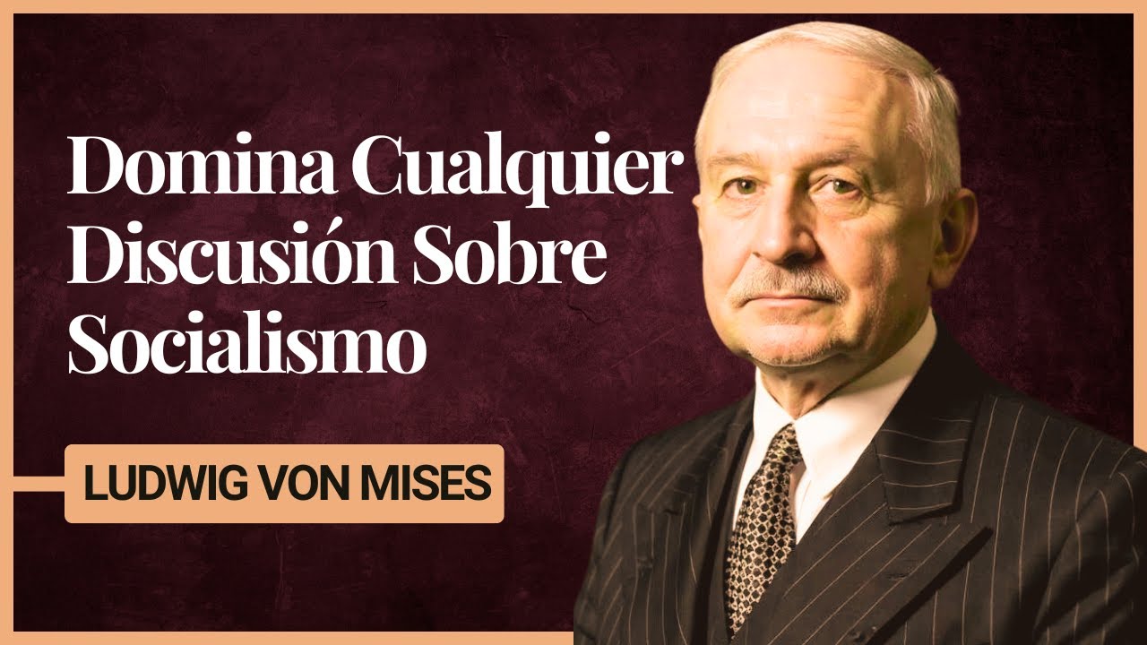 Cómo Nunca Más Perder Un Debate Sobre Socialismo (El Método Mises)