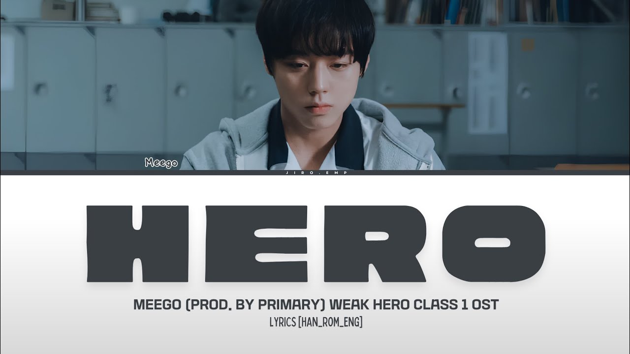 Meego - Hero (Prod. by Primary) Weak Hero Class 1 OST (Lyrics)