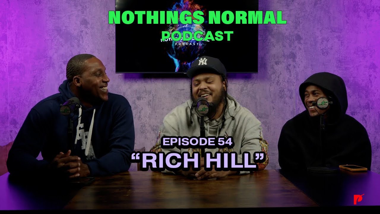 Rich Hill | Nothing’s Normal Podcast Ft. RH Billz & RH Eighty