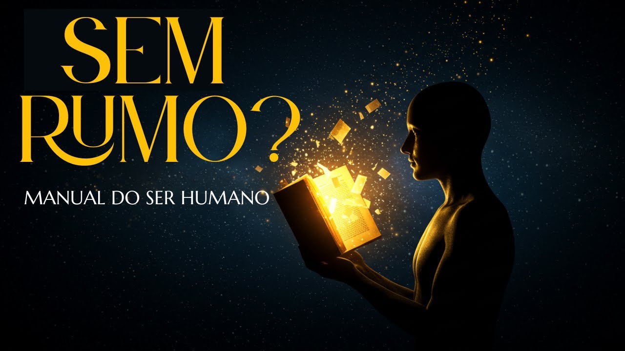 Manual do Ser Humano | O Guia Esquecido Para Viver com Clareza e Prop&oacute;sito