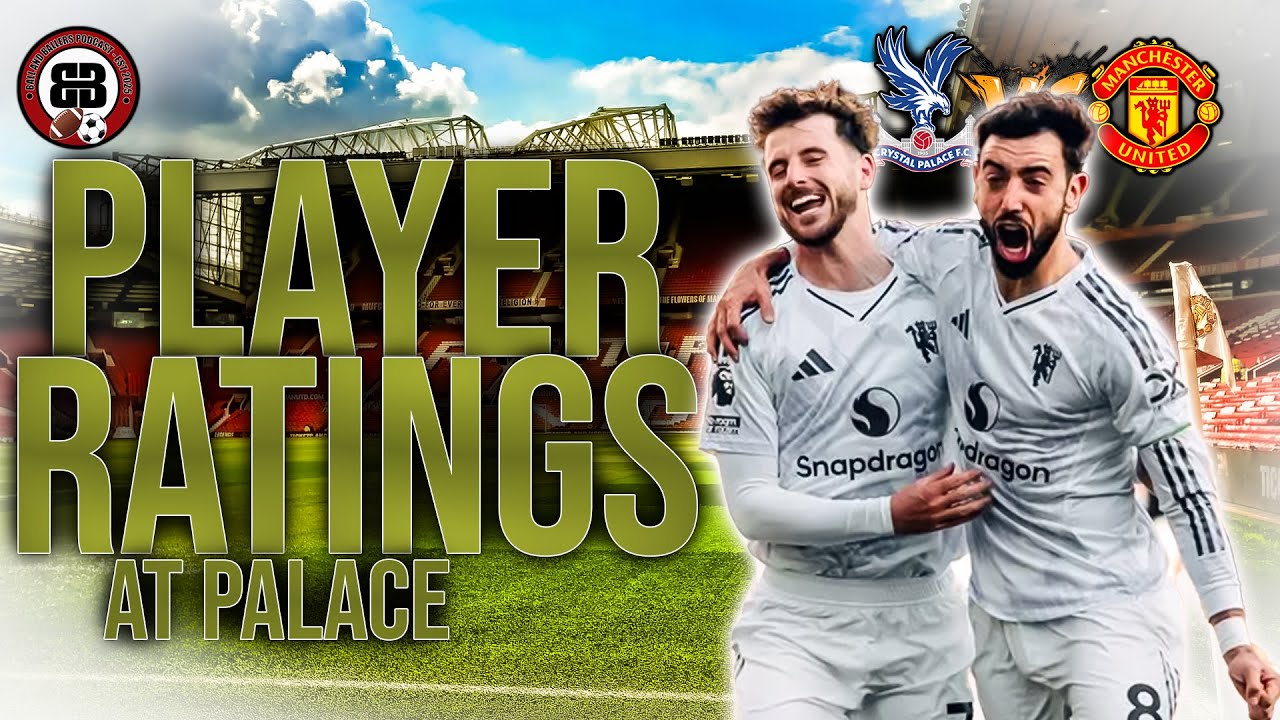 Man Utd News | RUBEN AMORIM'S United Turn It Around! | Player Ratings | Palace 1 - 2 United