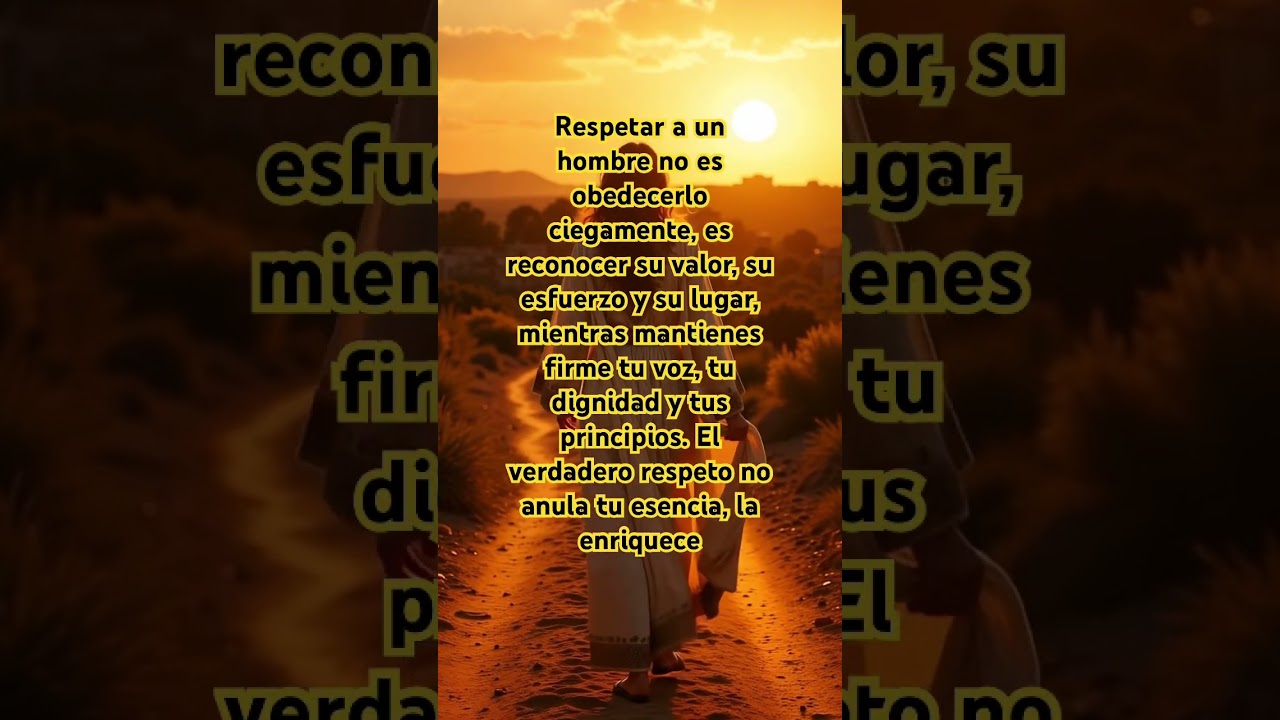 Respetar a un hombre no es obedecerlo ciegamente. #luzfamiliar #oracionfamiliar #respeto #hombres