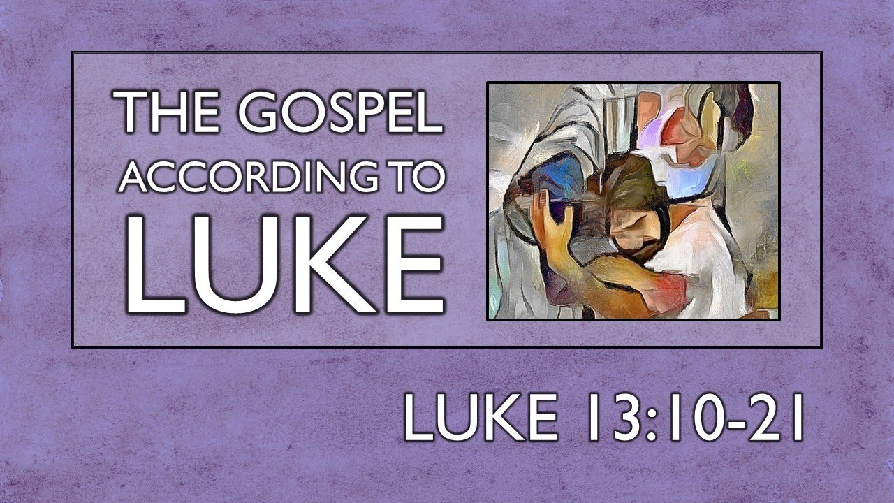 The Gospel According to Luke #35: 13:10-21