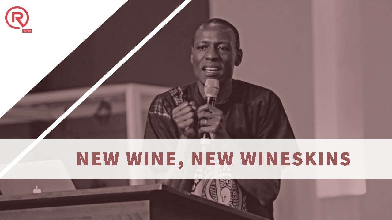 New  Wine, New Wineskin | Pst. David Ewagata