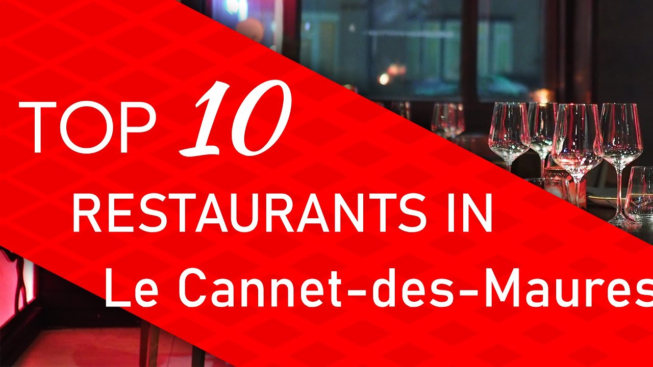 Top 10 best Restaurants in Le Cannet-des-Maures, France