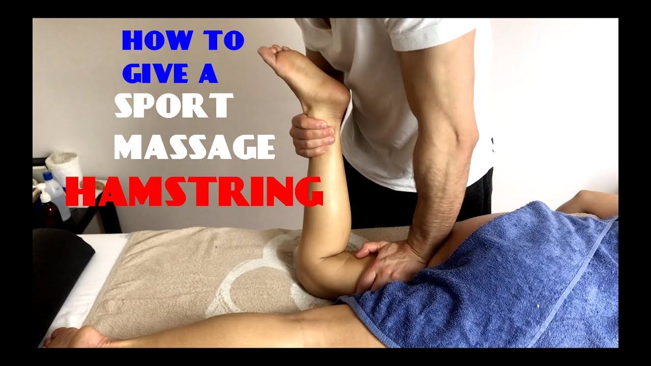 HOW  TO GIVE A SPORT MASSAGE : HAMSTRING