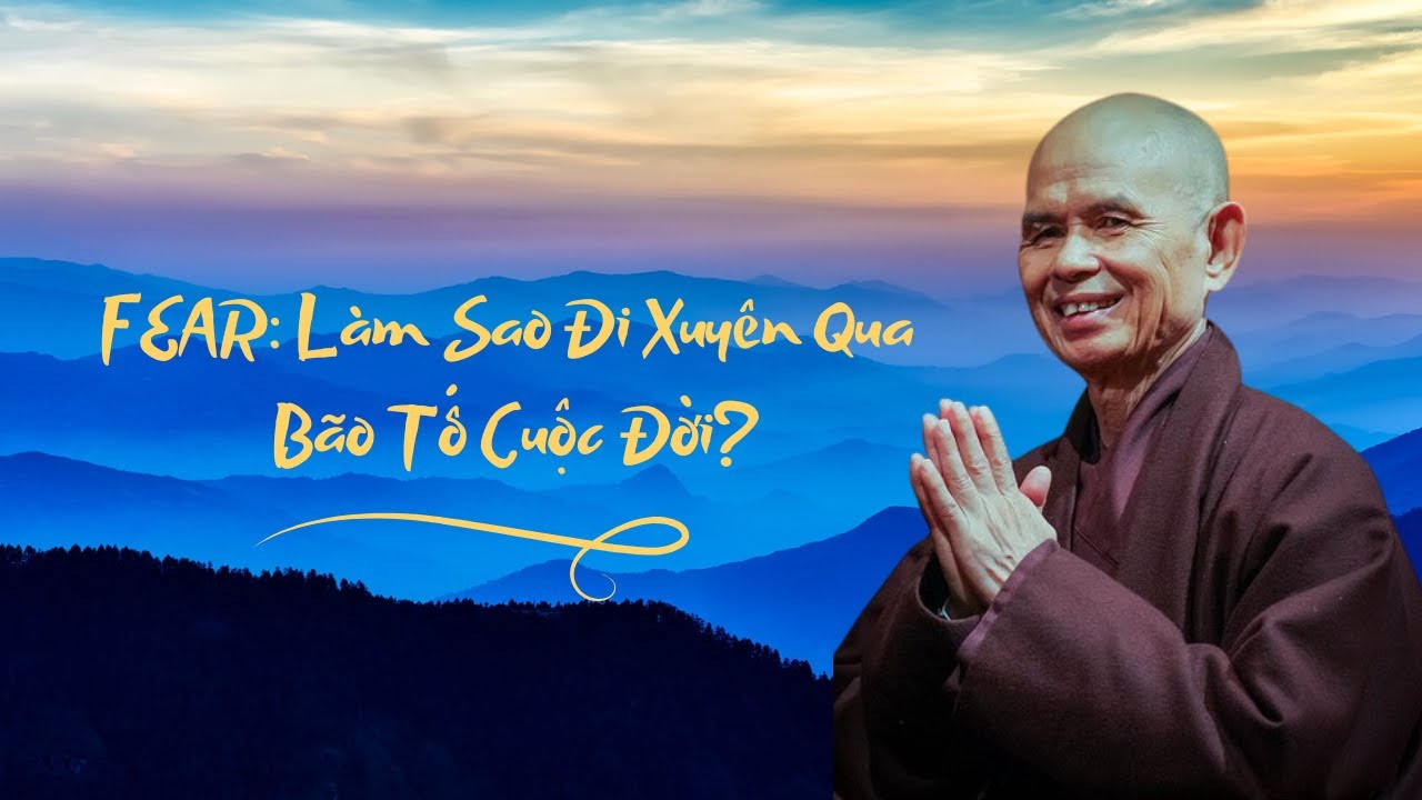 FEAR: L&agrave;m Sao Đi Xuy&ecirc;n Qua B&atilde;o Tố Cuộc Đời? | Review S&aacute;ch Th&iacute;ch Nhất Hạnh |