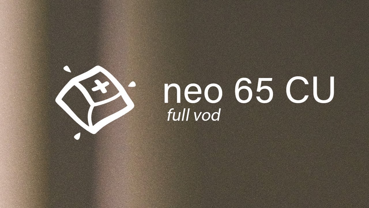 Neo 65 CU Build — Full VOD