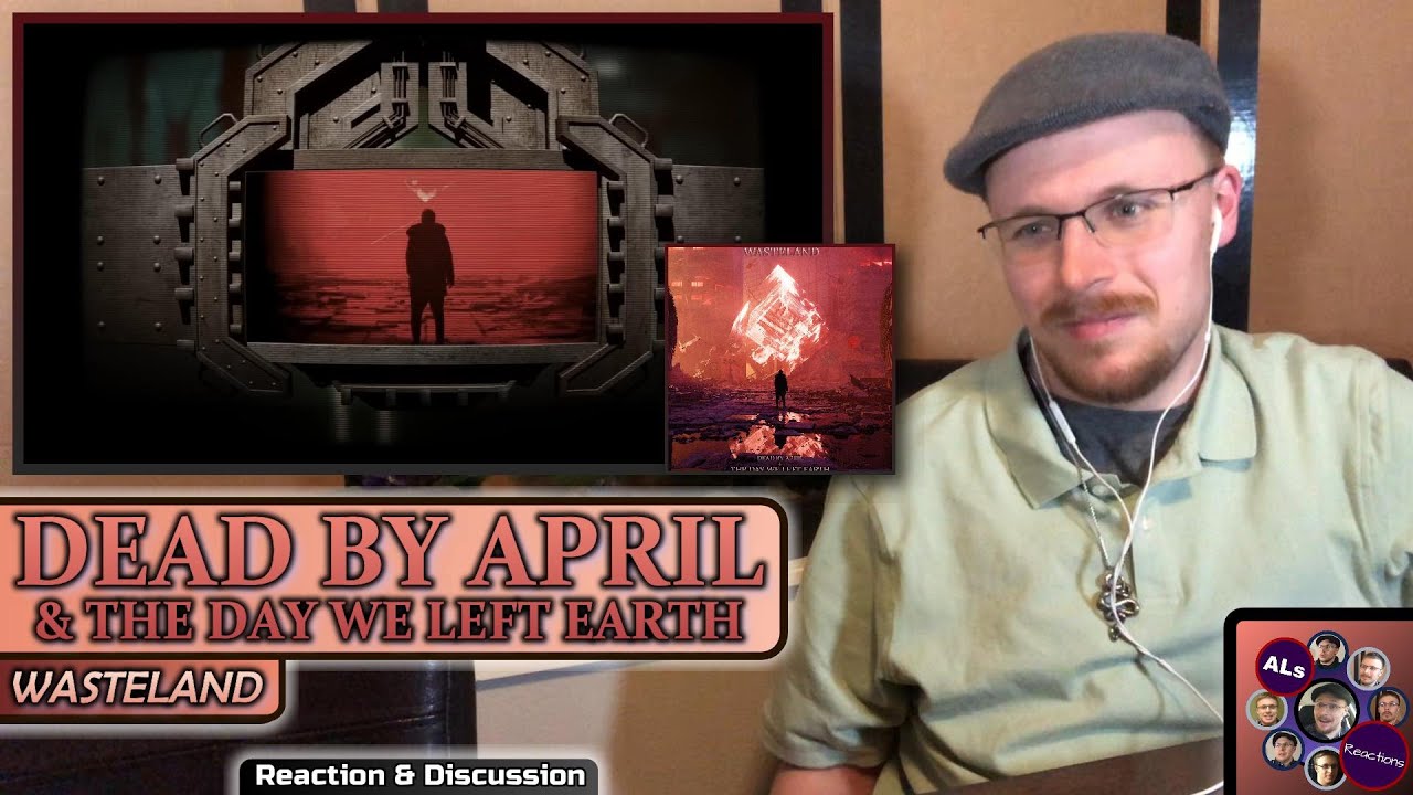 Reaction to...DEAD BY APRIL & THE DAY WE LEFT EARTH: WASTELAND (with Lyrics)