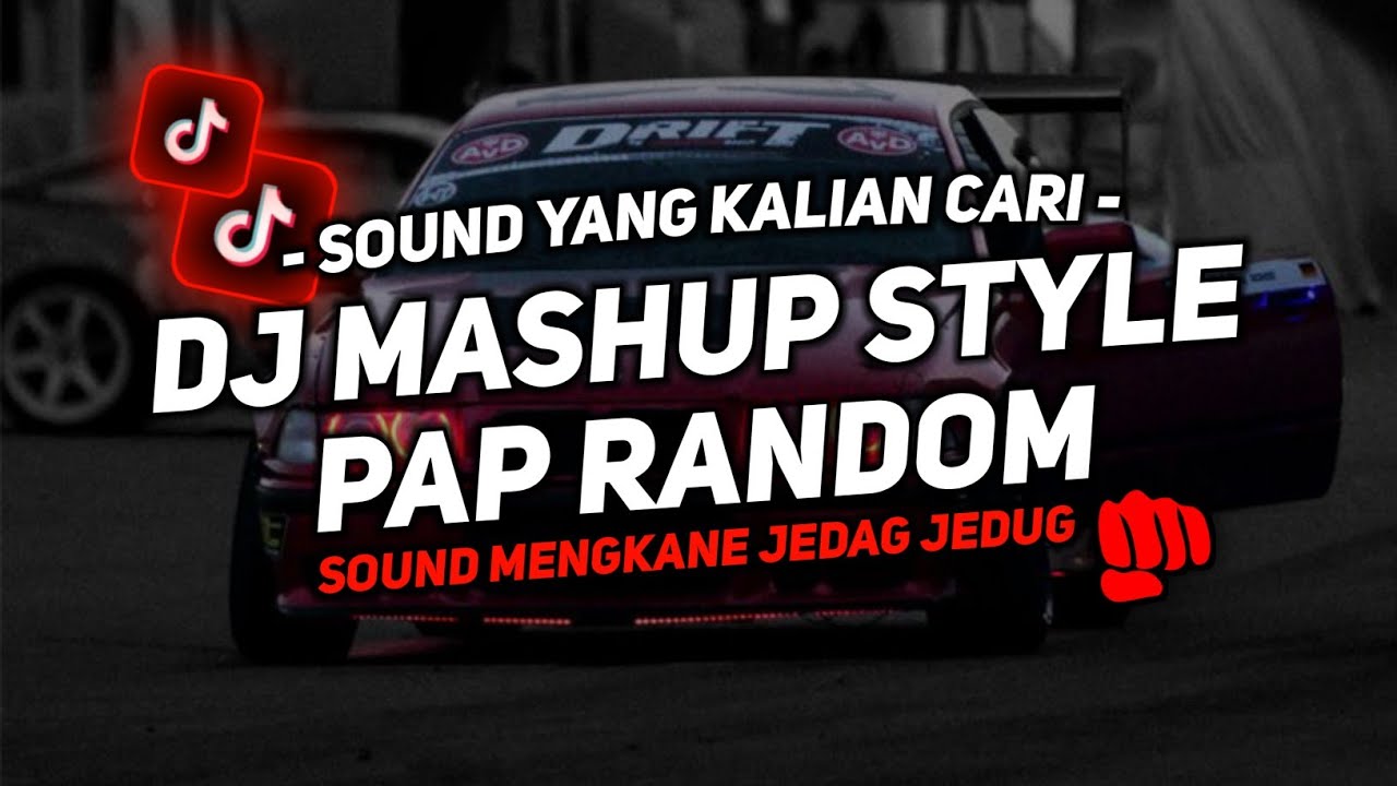 DJ MASHUP STYLE PAP RANDOM SOUND MENGKANE JEDAG JEDUG VIRAL TIKTOK TERBARU 2025!!