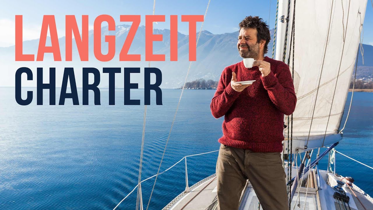 Langzeitcharter - Segeln im Sabbatical. Chartern oder kaufen?