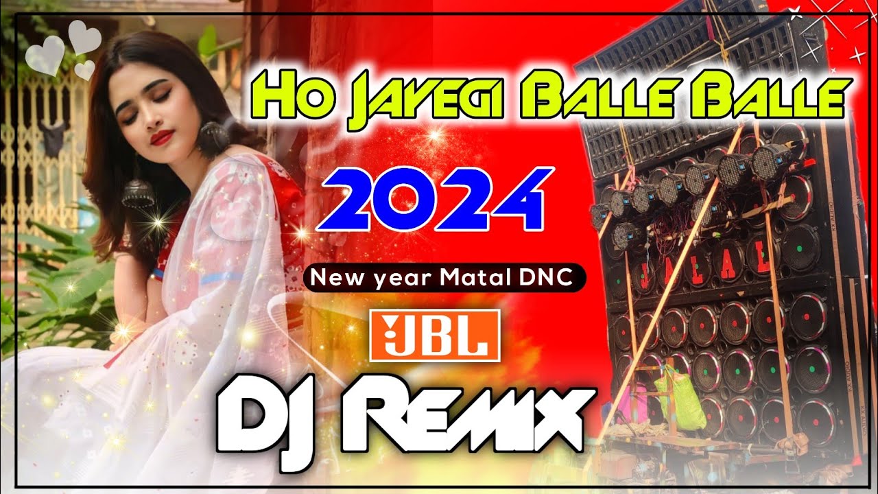 Ho Jayegi Balle Balle Dj New Year Matal Dance 2024 Mix - Ful Hard Bass Khatra Dnc Mix Picnic Dj Song
