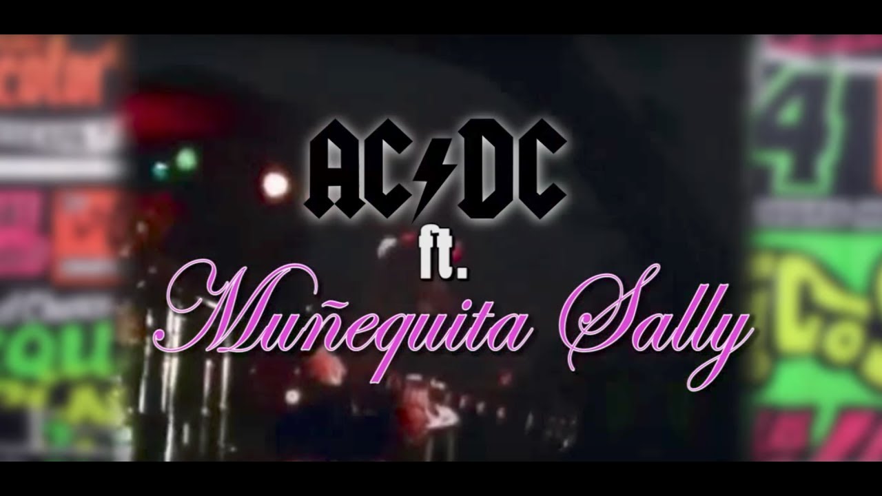 AC/DC ft Muñequita Sally (Sydney-Huaralino Adaptation)