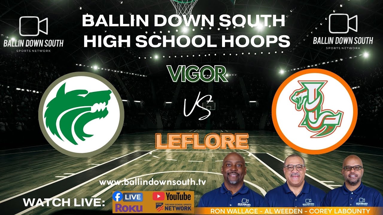 Ballin Down South High School Hoops: Vigor vs LeFlore