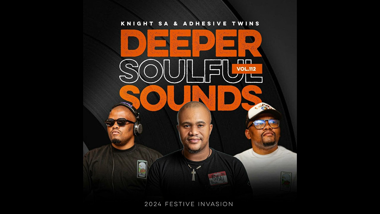 Knight SA & Adhesive Twins - Deeper Soulful Sounds Vol.112 (2024 Festive Invasion)