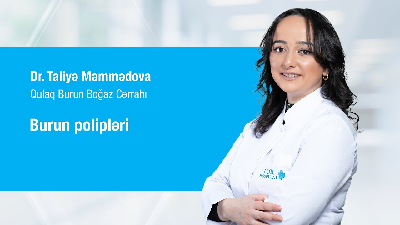 Op.Dr. Taliyə Məmmədova - Burun polipləri