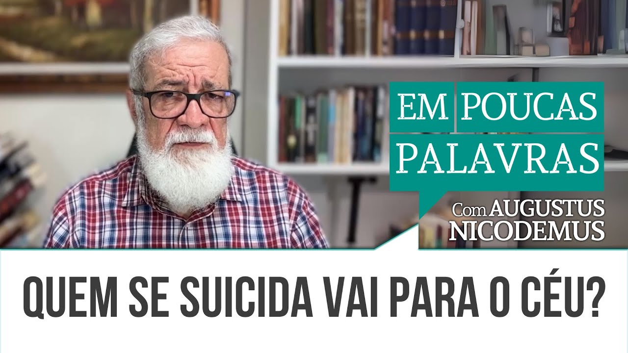 QUEM SE SUICIDA VAI PARA O C&Eacute;U? | #AugustusNicodemus