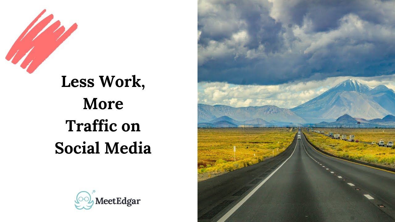 MeetEdgar Webinar: Less Work, More Traffic