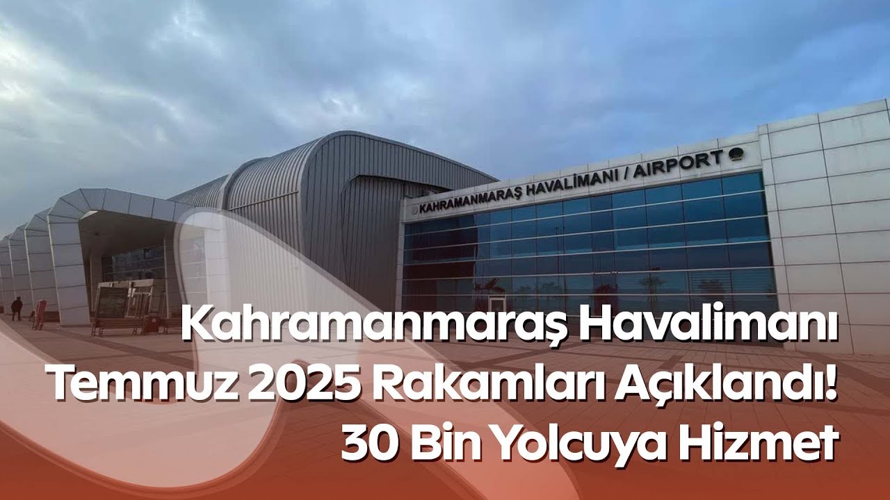 Kahramanmaraş Havalimanı 7 Ayda 180 Bin Yolcu Ağırladı