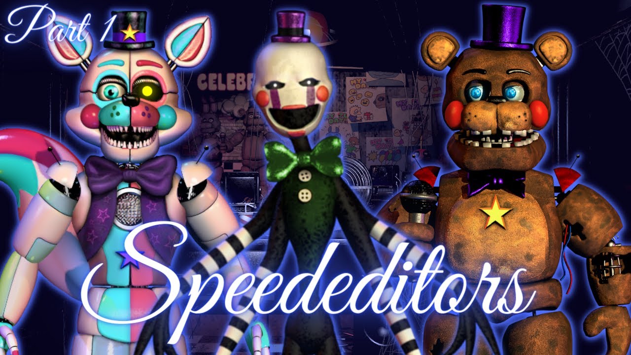 [FNaF] Speed Edit - Speededitors (Part 1)