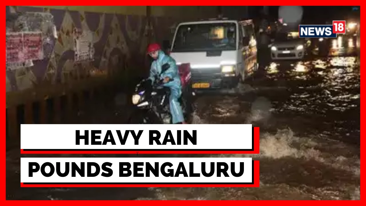 Bengaluru News | Bengaluru Rain |  | Heavy Rain Pounds Bengaluru | Bengaluru Rain Mayhem | News18