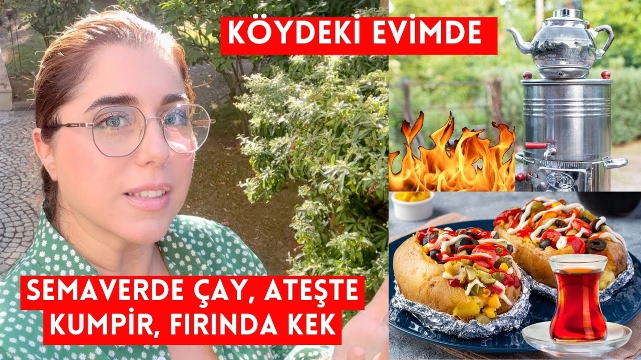KÖYDE ATEŞ BAŞINDA YEMEK PİŞİRDİM SEMAVERDE ÇAY DEMLENİRKEN FIRINDA KEK PİŞTİ, KIZIMIN MASASI GELDİ!