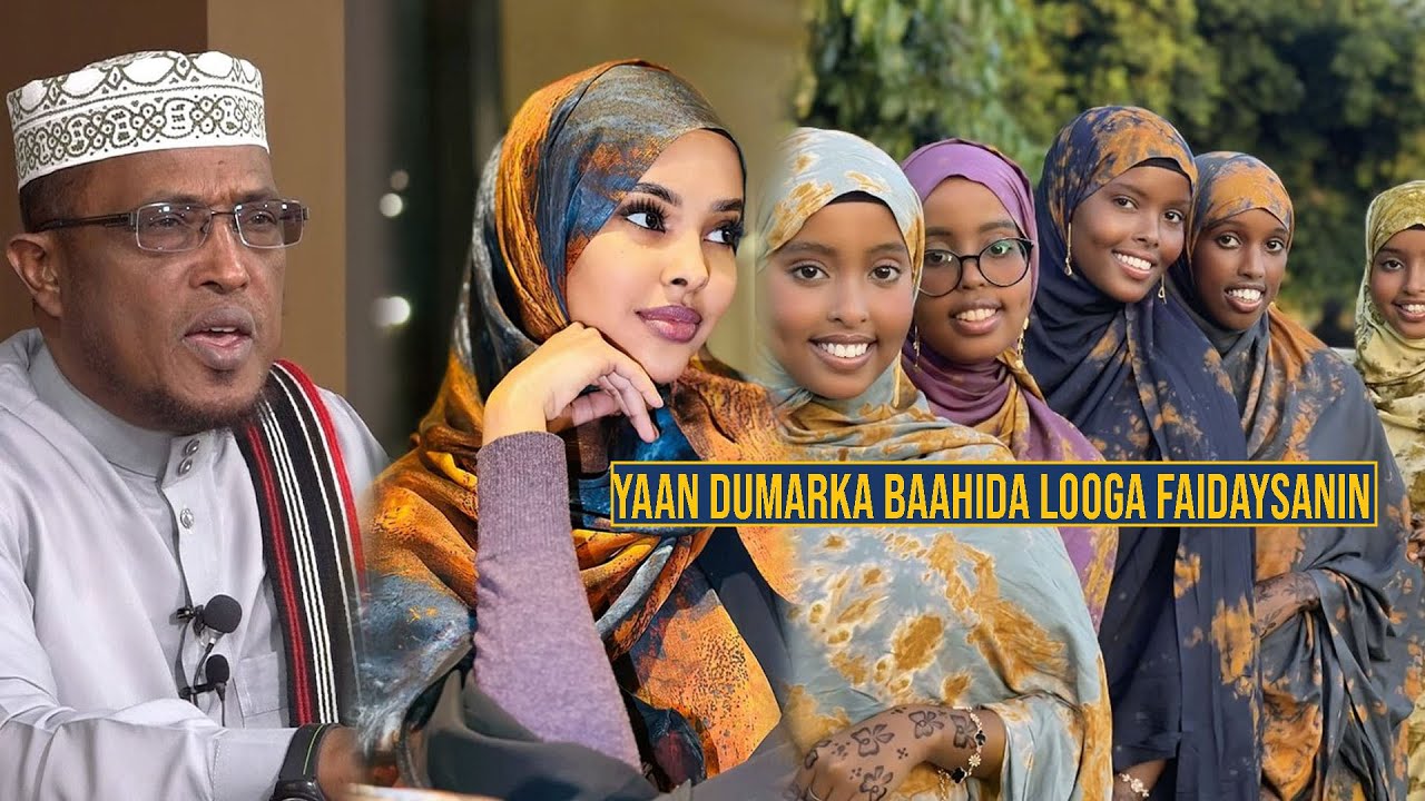 Yaan Dumarka Baahida Looga Faa'idaysanin || Sheekh Dirir