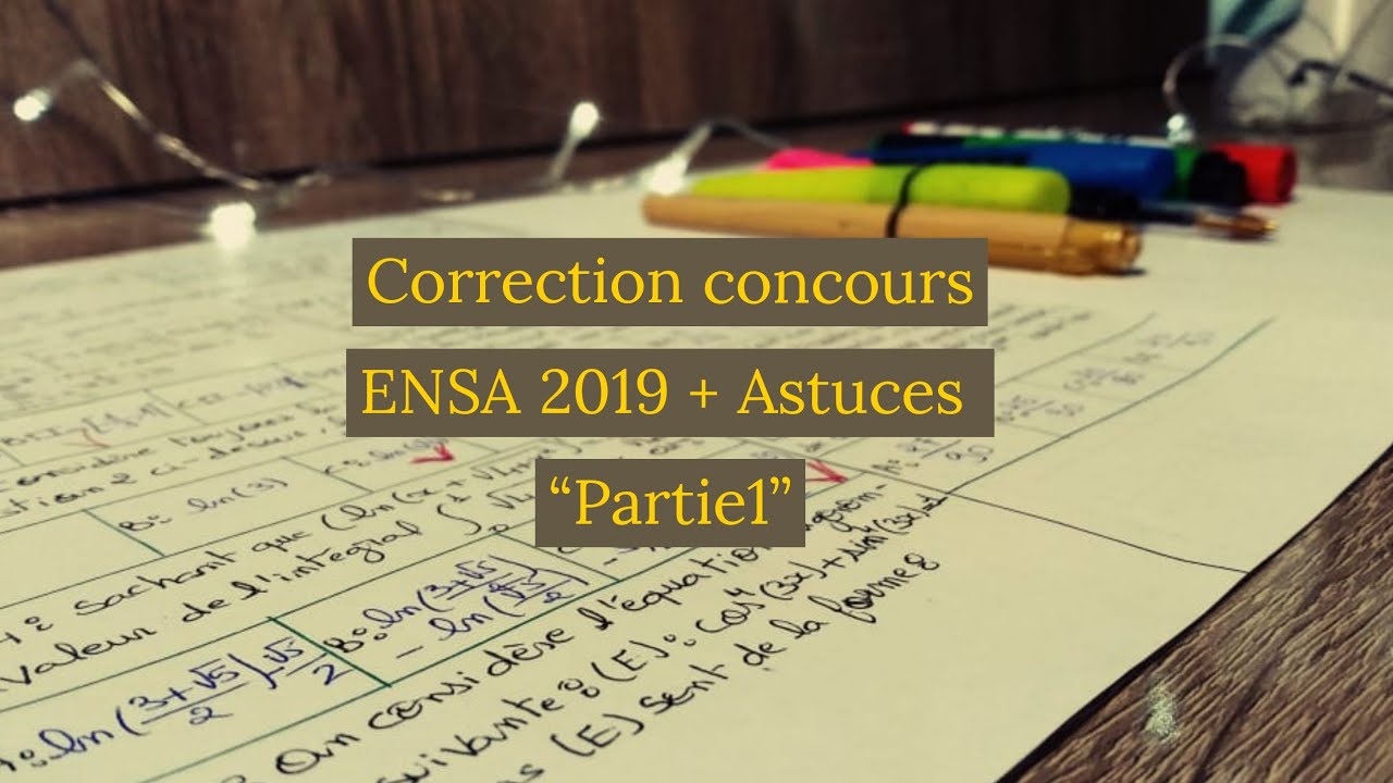 تصحيح مباراة ENSA 2019 -الجزء1-/// Préparation des concours