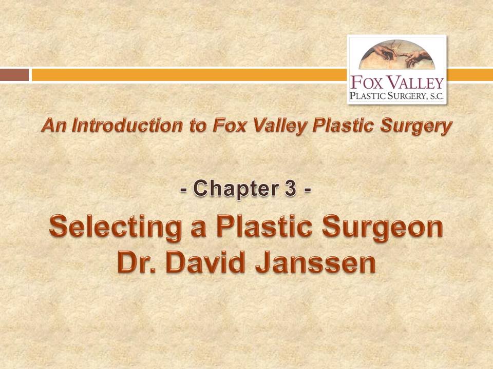 Introduction to Fox Valley Plastic Surgery - Chapter 3 - Dr. David Janssen