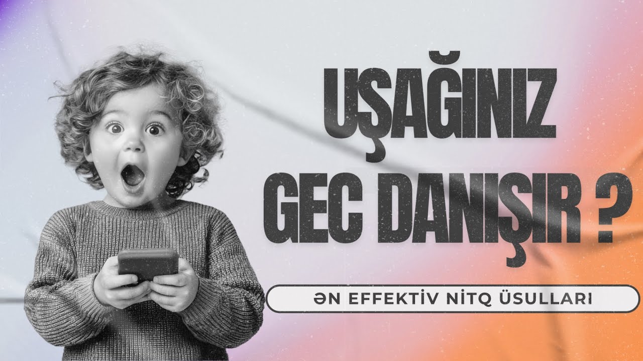 Uşağınız Gec Danışır? Nitq İnkişafını Sürətləndirən Effektiv Üsullar #nağıl
