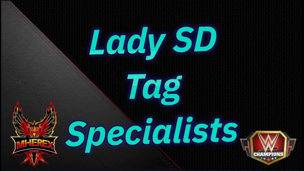 Make Your Sd Easier With These Lady SD Tag Moves, Stun Lockers, Damage Helpers