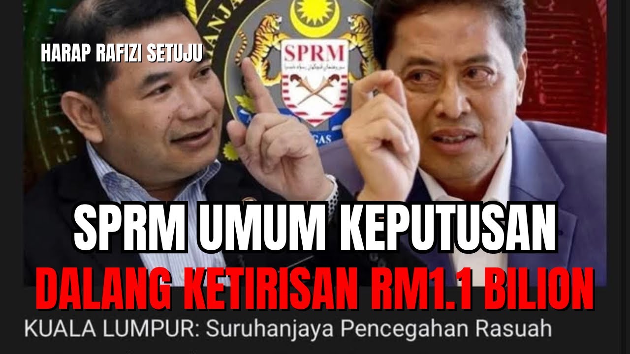SPRM UMUM KEPUTUSAN SIASATAN RM1.1 BILION LIBATKAN BEKAS MENTERI DAN DALANGNYA