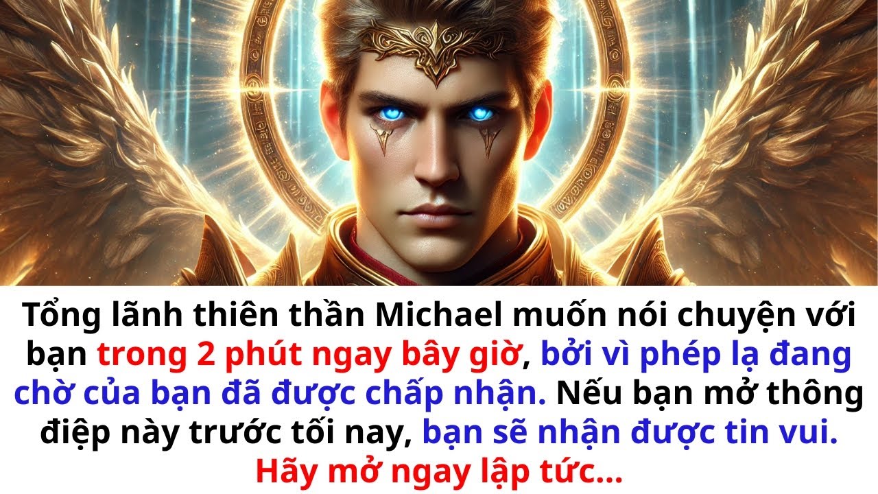 THIÊN THẦN TRƯỞNG MICHAEL MUỐN...