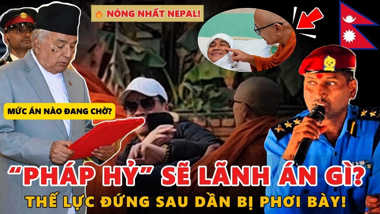 NÓNG NHẤT NEPAL! “Pháp Hỷ” Sẽ Lãnh Án Gì? Thế Lực Đứng Sau Dần Phơi Bày!