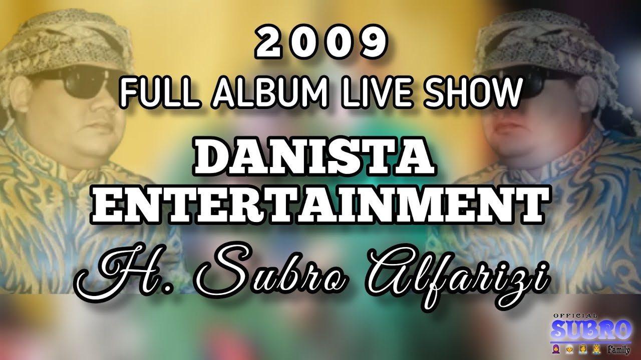 Full Album Live Show  Danista Entertainment 2009 | H. Subro Alfarizi