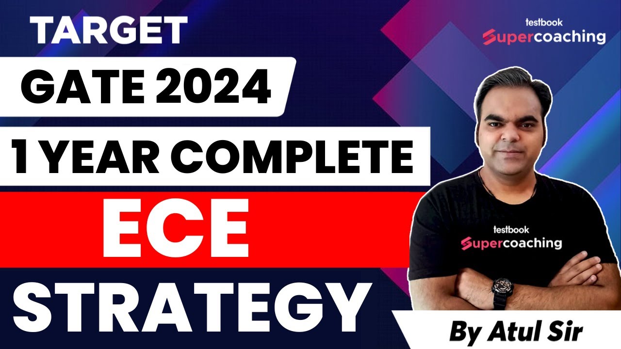 GATE ECE 2024 Preparation Strategy | 1 Year Complete Strategy and Roadmap | GATE 2024 | By Atul Sir