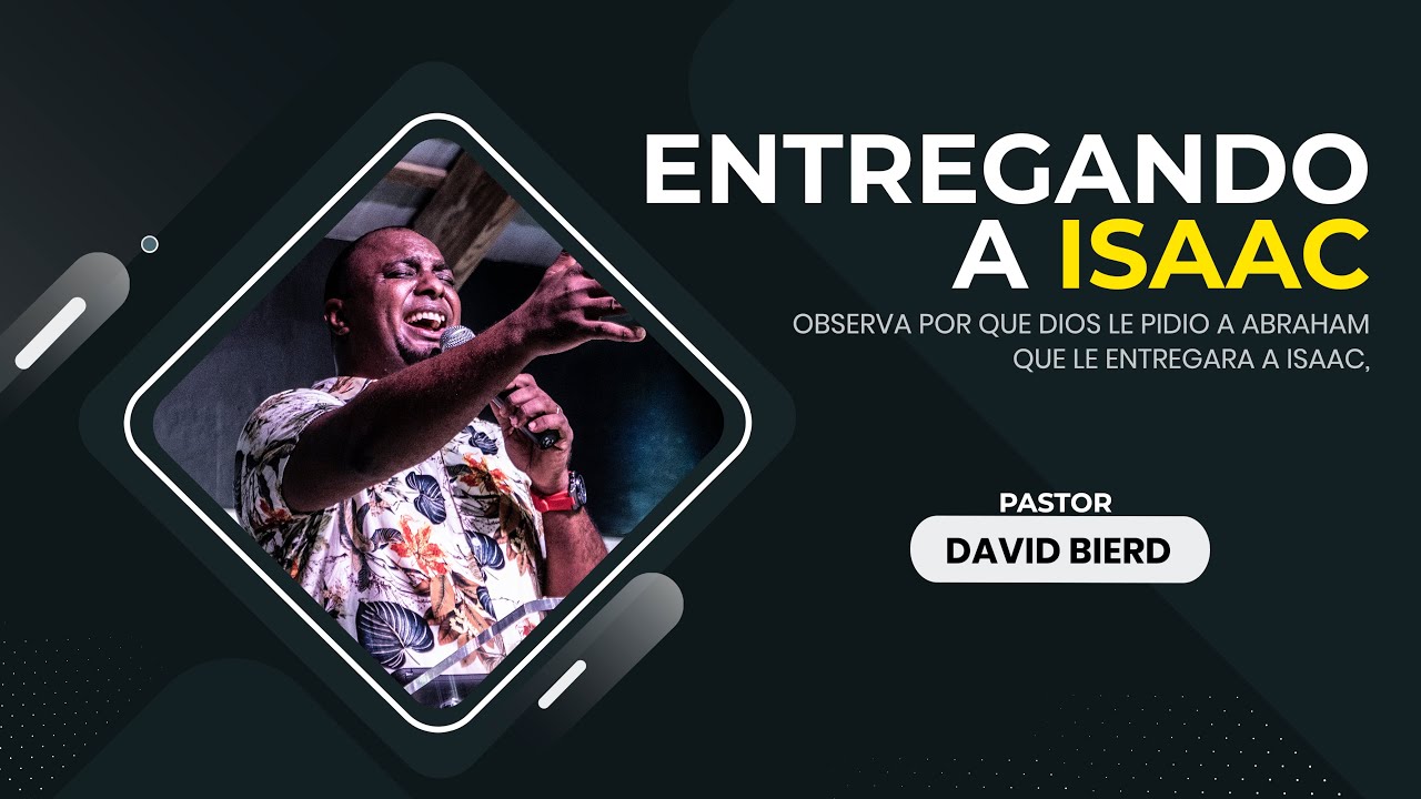 Entregando a Isaac | Pastor David Bierd