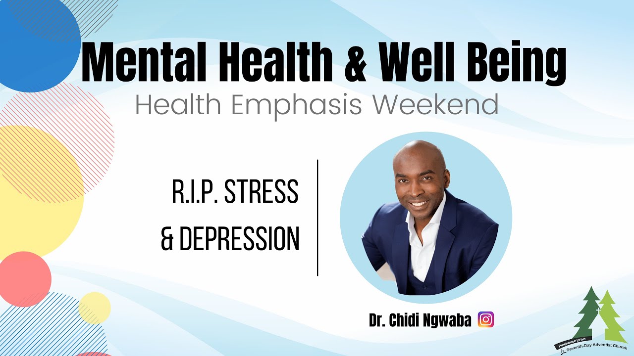 Dr.Chidi Ngwaba | R.I.P. Stress & Depression | Health Emphasis Weekend | April 10, 2021