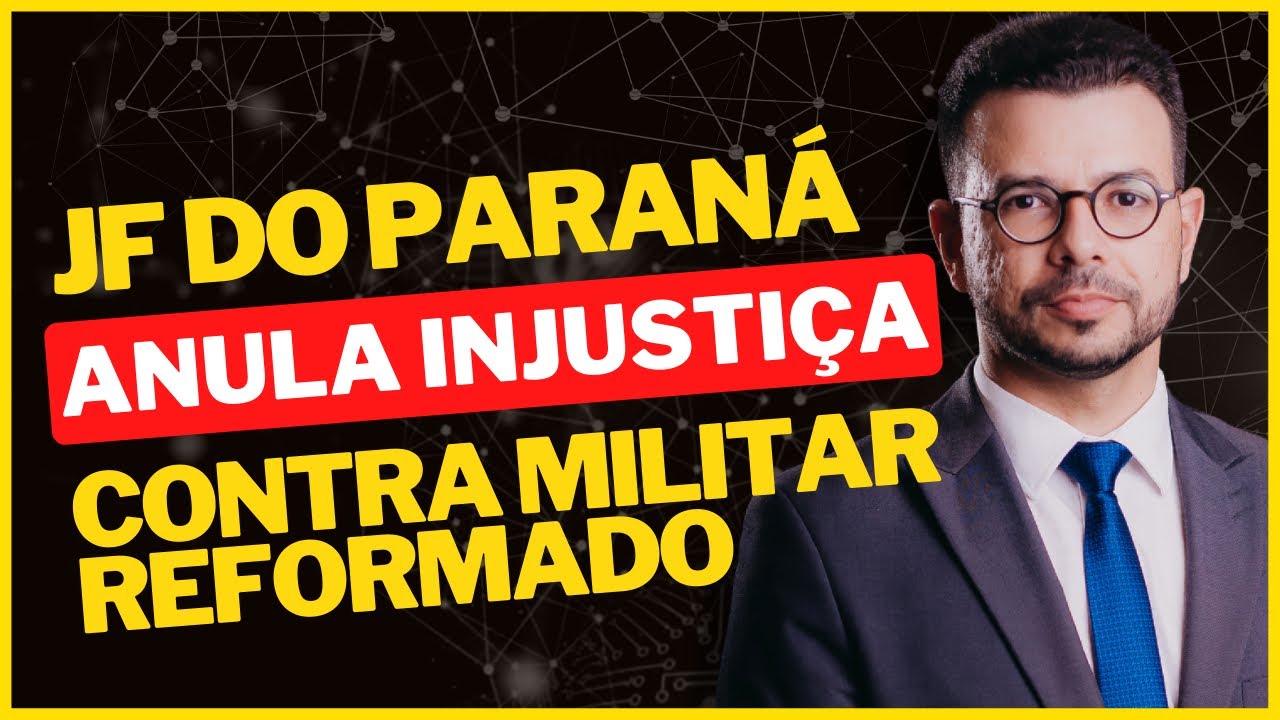JF do Paraná anula injustiça contra Militar Reformado!