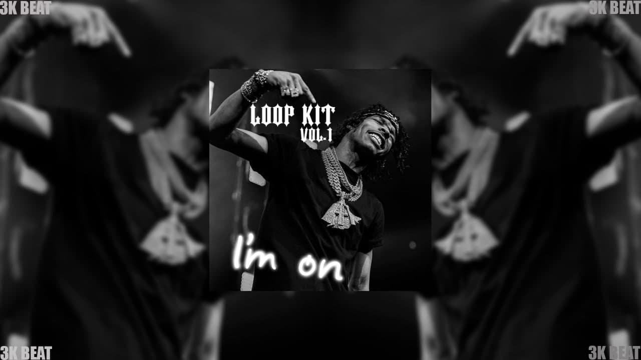 (FREE) LOOP KITS vol.1 (I'M ON) (prod by 3kbeat) (Noodah05, Dirty Tay ,Lil Baby, Lil Durk, etc)