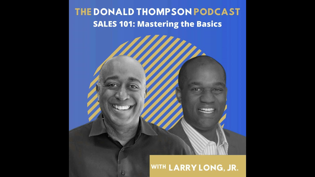 Sales 101: Mastering the Basics, with Larry Long Jr