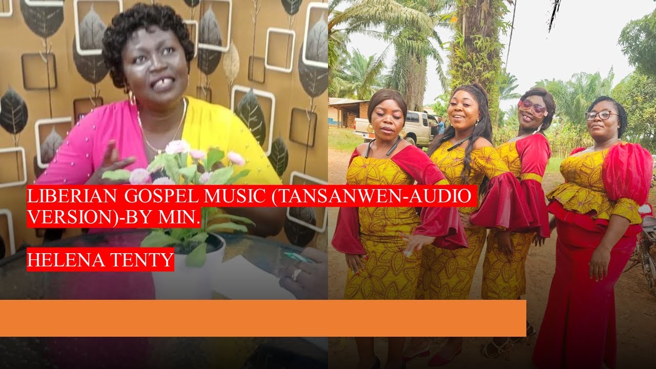 Liberian-Khran Gospel Music (Tansawen-Audio Version)-BY Min. Helena Tenty