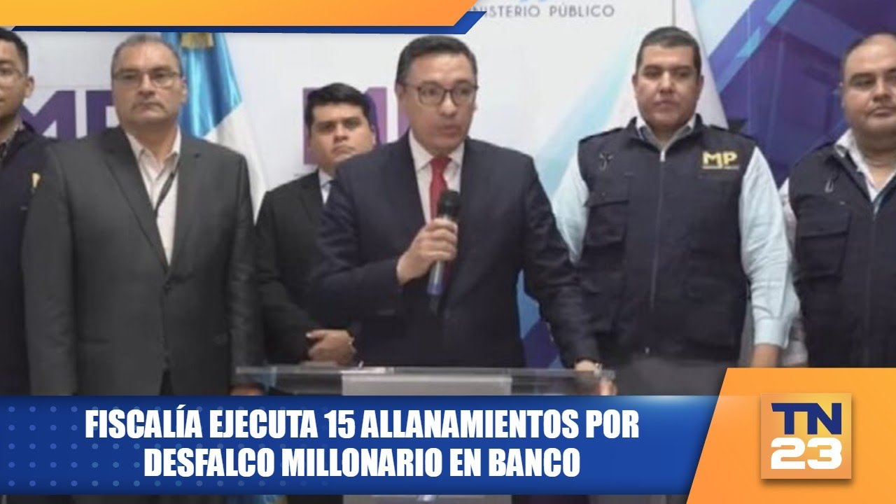 Fiscalía ejecuta 15 allanamientos por desfalco millonario en banco