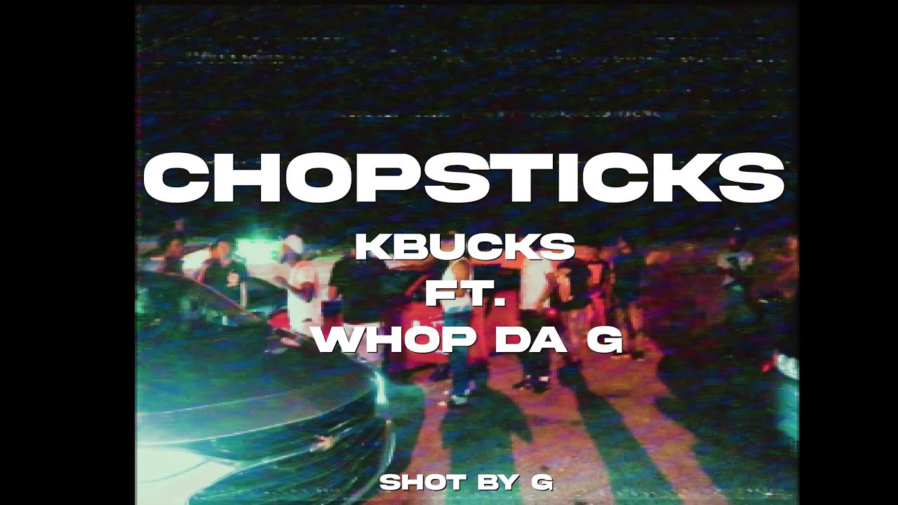 KBucks - Chopsticks feat. WhopDaG (Official Music Video) Dir. by @vibeguysmedia